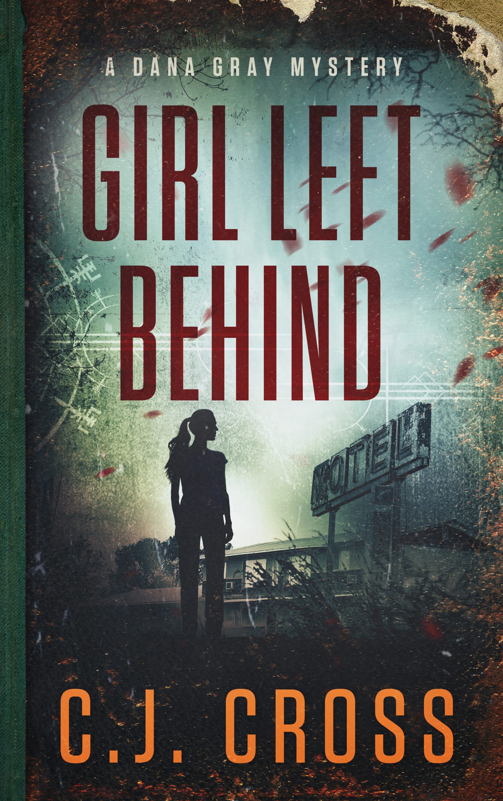 Girl Left Behind by CJ Cross, Dana Gray book 1.